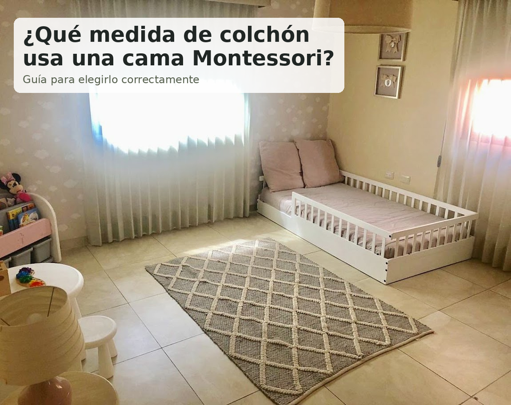 ¿Qué medida de colchón usa una cama Montessori? Guía para elegirlo correctamente
